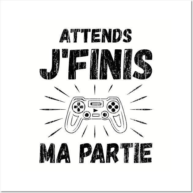 Attends JFinis Ma Partie // Black Wall Art by Throbpeg